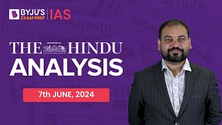 The Hindu Newspaper Analysis | 7th June 2024 | Current Affairs Today | UPSC Editorial Analysis