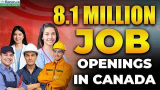 8.1 MILLION Job Vacancies in Canada!  | Kanan Visa Insights | Study Abroad News