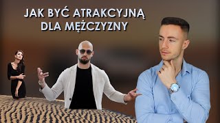 Jak Być Atrakcyjną Dla Mężczyzny - 3 Rzeczy