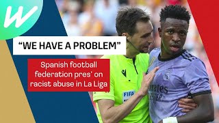 RFEF President: "We have a problem" with racism in La Liga | La Liga 2022/23