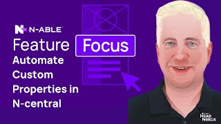 Advanced Device Management: Automate Custom Properties in N-central