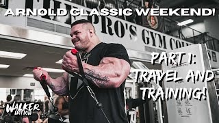 Nick Walker | ARNOLD CLASSIC WEEKEND! | PART 1: TRAVEL AND TRAINING!