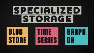 BLOB Store | Time Series DB | Graph DB | Storage Part 5 | System Design Interview Basics