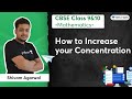 How to Increase your Concentration | Class 9 and 10 | Mathematics | Shivam Agarwal