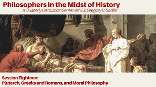 Plutarch, Greeks and Romans, and Moral Philosophy | Philosophers in the Midst of History lecture 18