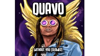Quavo - WITHOUT YOU (Slowed)