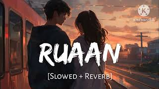 ruaan _ lofi mix | slowed + Reverd | tiger 3 | arjit Singh | Salman Khan & Katrina kaif |#song#lofi