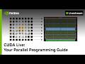 CUDA Live: Your Parallel Programming Guide