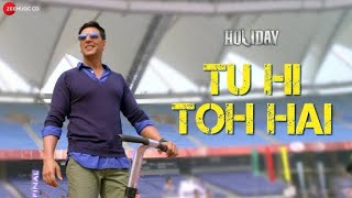 Holiday - Tu Hi Toh Hai | Official Song | Akshay Kumar | Zee Music Company