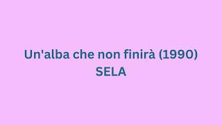 Un'alba che non finirà - SELA (1990)