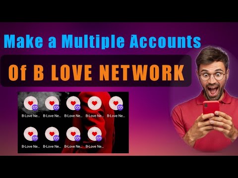 How To Make A Multiple Accounts In Mobile|B Love Network Refrells ...