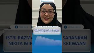 Istri Razman Nasution Sarankan Nikita Mirzani Periksa Kejiwaan