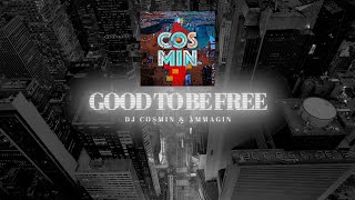 Cosmin  - Good To Be Free (lyrics version)