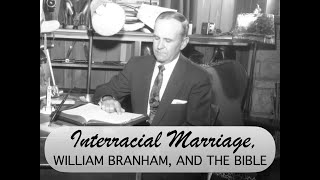 Interracial Marriage, William Branham, and the Bible: God Ordains Interracial Marriages (#112)