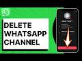 How To Delete WhatsApp Channel