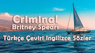 Britney Spears - Criminal (Türkçe Çeviri ve İngilizce Sözler)