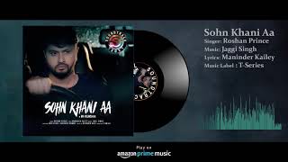 Sohn Khani Aa: Roshan Prince (Full Audio) Soundtrack Label|  Latest Punjabi Songs 2019