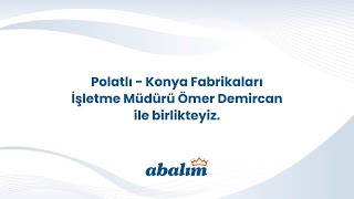 Polatlı ve Konya Fabrikaları İşletme Müdürü Ömer Demircan ile Birlikteyiz. #AbalımYanımda