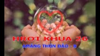 HROI KHUA 26 AMANG THUN ĐĂO - B