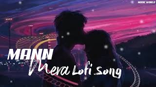 Mann Mera Lofi Song || Table No 21 || Remake Shantanu Music || Chill And Soothing || MUSIC WORLD