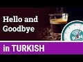 How to say Hello and Goodbye in Turkish - One Minute Turkish Lesson 1