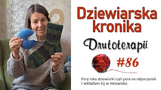 #87 Wkładam kij w dziewiarskie mrowisko, ale najpierw o porach roku u dziewiarek. #nadrutach