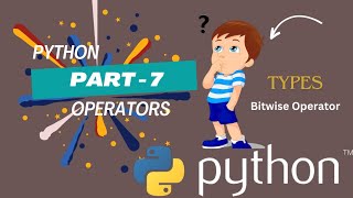 Bitwise Operator in Python || What is Bitwise Operator || Operators in Python || Part 7