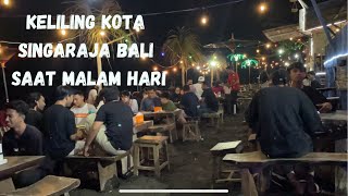 Situasi Kota Singaraja , Bali .. saat malam Hari !!