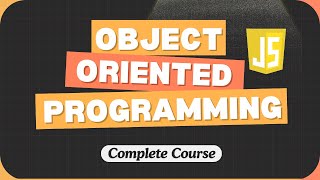 Object Oriented Programming in JavaScript | Step by Step | Full Course