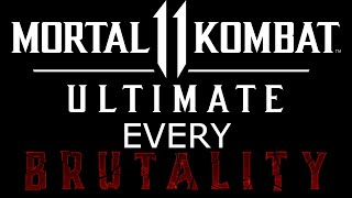 Mortal Kombat 11 - All Brutalities (Ultimate) 2021