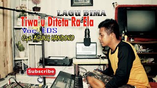 Lagu Bima. Tiloa Diteta Ra Ela.Voc.EDS - Cipt.Agung Handoko