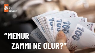 Memur zammı ne kadar olacak? - atv Ana Haber 5 Aralık 2022