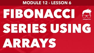 Module 12 - Lesson 6 ► Print fibonacci series using arrays [Learn Programming]