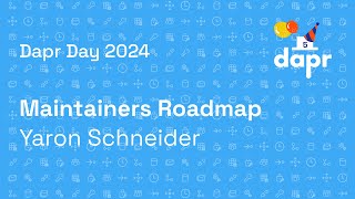 Dapr Day Oct 2024  - Maintainers Roadmap by Yaron Schneider