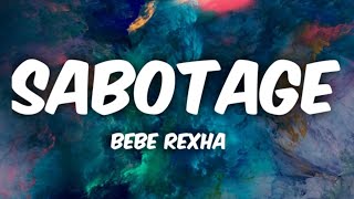 Bebe Rexha - Sabotage(Lyrics video) #Everything i love