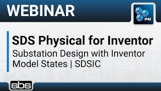 SDS Physical for Inventor- Substation Design with Inventor Model States | SDSIC