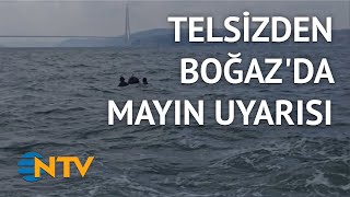 @NTV Mayın alarmı kıyı emniyetinin telsiz kayıtlarına böyle yansıdı