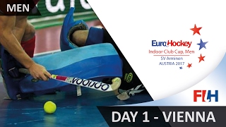 EuroHockey Indoor Club Cup 2017 Men - Day 1 - Vienna, Austria