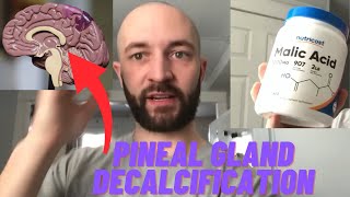 Malic Acid  (Pineal Gland decalcification)  Inspiration from a friend