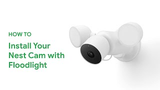 How To Install Your Nest Cam With Floodlight
