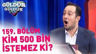 Güldür Güldür Show 159. Bölüm | Kim 500 Bin İstemez Ki?