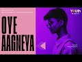 Oye: Aagneya's Soulful Symphony Of Love | Youth Music Label | Heartfelt Original Melody |  Romance23