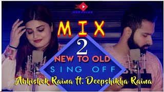 New To Old Mashup Part 2 | Sing Off |Abhishek Raina & Deepshikha Raina | 21 Years 21 Song| ASR Focus