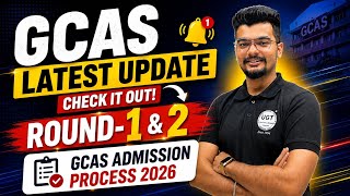GCAS Round - 1 & 2 Updates | GCAS College Allotment | GCAS College Admission 2026 | UGT