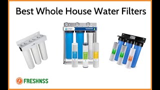 Best Whole House Water Filter Reviews (2022 Buyers Guide) ✅