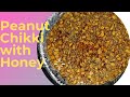 Peanut Brittle| Peanut Chikki with Honey|शहद से बनाएं मूंगफली की चिक्की