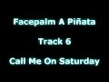 facepalm a piñata call me on saturday