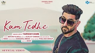 Kam Tedhe (Official Video) Tarsem Kamb | Eaglehill Music | Latest Punjabi Songs 2023