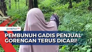 Jadi Buron, Pembunuh Gadis Penjual Gorengan Masih Sempat Terlihat Mondar-mandir di Perkampungan!