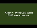 Array : Problem with PHP array index